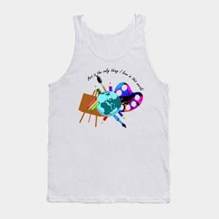 Art is the only thing i love Tank Top